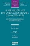 La Mise Hors de la Loi Sous la Révolution Française (19 mars 1793 - An III)