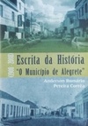 Escrita da História "O Município de Alegrete" (1908-2008)