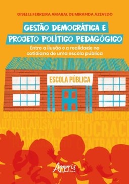 Gestão democrática e projeto político pedagógico: entre a ilusão e a realidade no cotidiano de uma escola pública