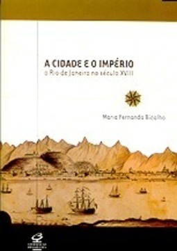 A Cidade e o Império: o Rio de Janeiro no Século XVIII