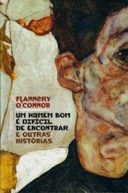 Um homem bom é difícil de encontra e outras histórias