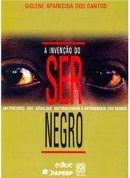 A Invenção do Ser Negro