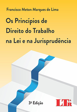 Os princípios de direito do trabalho na lei e na jurisprudência