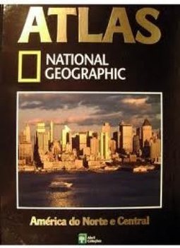 América do Norte e Central - Atlas National Geographic vol 6