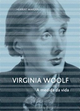 VIRGINIA WOOLF - A MEDIDA DA VIDA