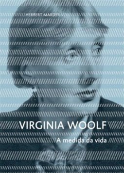 VIRGINIA WOOLF - A MEDIDA DA VIDA