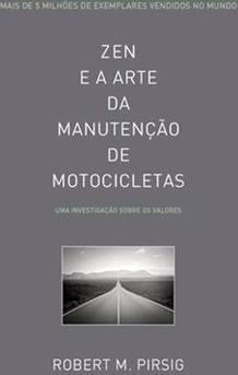 ZEN E A ARTE DA MANUTENCAO DE MOTOCICLETAS - UMA INVESTIGACAO SOBRE OS VALORES