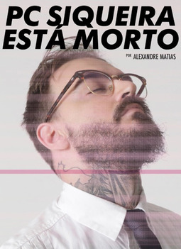 PC Siqueira está morto - Fragmentos de uma vida digital