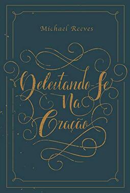 Deleitando-se Na Oração