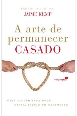 A arte de permanecer casado: guia seguro para quem deseja salvar seu casamento