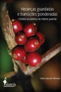 Heranças guardadas e transições ponderadas: história econômica do interior paulista