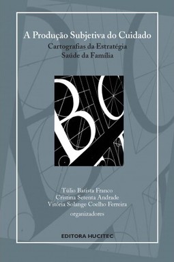 A produção subjetiva do cuidado: Cartografias da estratégia saúde da família