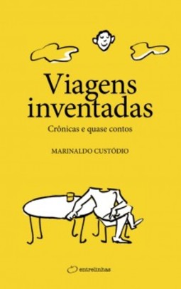 Viagens inventadas: crônicas e quase contos