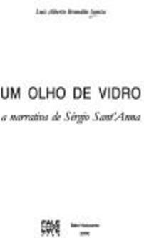 Um Olho De Vidro: A Narrativa De Sergio Sant'Anna