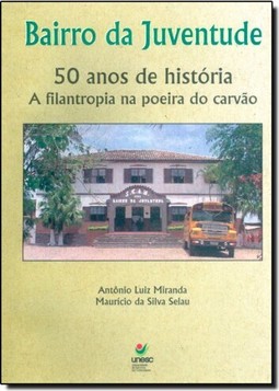 Bairro da Juventude: 50 Anos de História a Filantropia na Poeira do Carvão