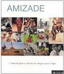 Amizade: o Caminho para a Casa de um Amigo Nunca é Longo