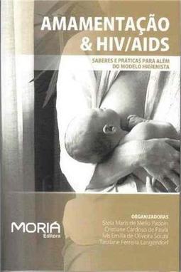 Amamentação & hiv/aids Saberes e Práticas para além do Modelo Higienista