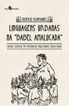 Linguagens urbanas na "babel amalucada": cartas caipiras em periódicos paulistanos (1900-1926)
