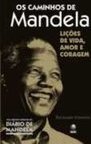 Os Caminhos De Mandela - Lições De Vida, Amor E Coragem