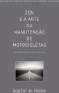 ZEN E A ARTE DA MANUTENCAO DE MOTOCICLETAS - UMA INVESTIGACAO SOBRE OS VALORES