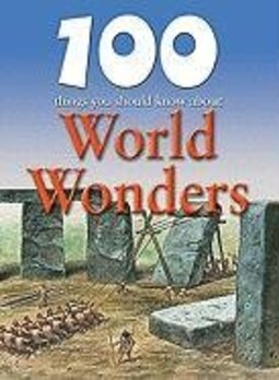 100 Things You Should Know about World Wonders