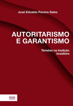 Autoritarismo e garantismo: tensões na tradição brasileira