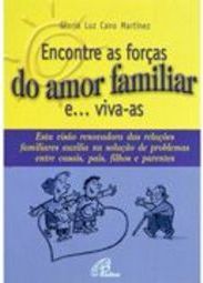 Encontre as Forças do Amor Familiar e... viva-as