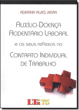 Auxilio Doenca - Acidentario Laboral E Os Seus Reflexos No Contrato Individual De Trabalho