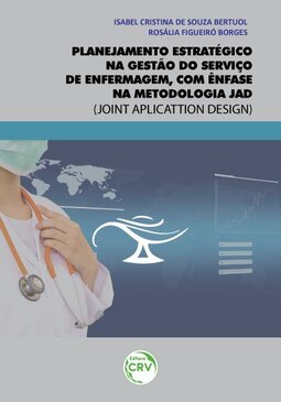 Planejamento estratégico na gestão do serviço de enfermagem, com ênfase na metodologia jad (joint aplicattion design)