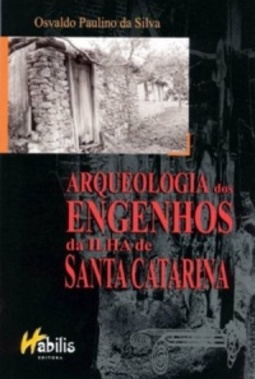 Arqueologia dos Engenhos da Ilha de Santa Catarina