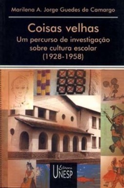 Coisas velhas: um percurso de investigação sobre cultura escolar (1928-1958)