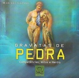 Gravatas de Pedra: Competências, Mitos e Heróis