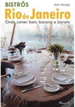 BISTROS RIO DE JANEIRO: ONDE COMER BEM, ...A E BARATO
