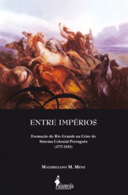 Entre impérios: formação do Rio Grande na crise do sistema colonial português (1777-1822)