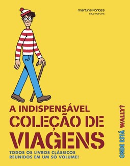 Onde está Wally? A indispensável coleção de viagens: Todos os livros clássicos reunidos em um só volume