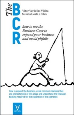 The BCR: how to use the business case to expand your business and avoid pitfalls