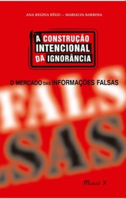 A construção intencional da ignorância: o mercado das informações falsas