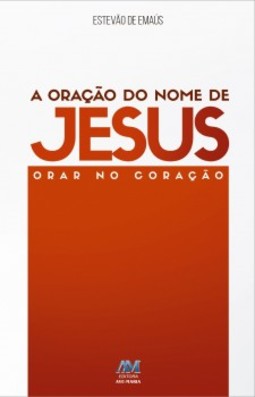 A oração do nome de Jesus: orar no coração