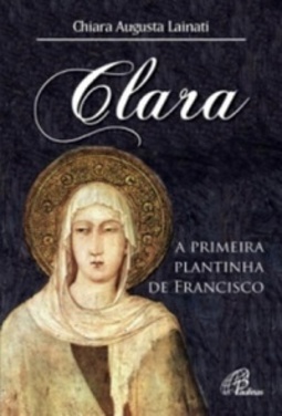 Clara, a primeira plantinha de Francisco (Em busca de Deus)