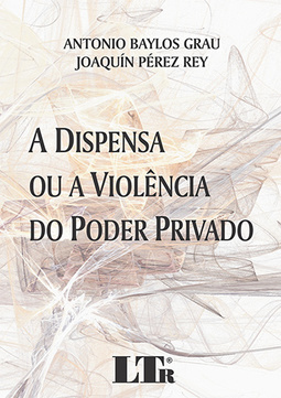 A dispensa ou a violência do poder privado