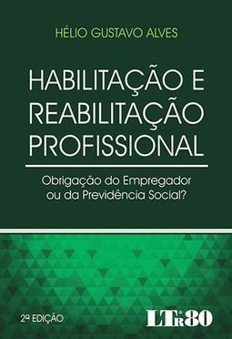 Habilitação e reabilitação profissional: Obrigação do empregador ou da previdência social?