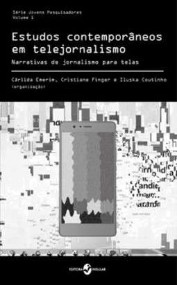 Estudos contemporâneos em telejornalismo: narrativas de jornalismo para telas