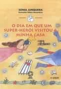 O Dia em Que um Super-Herói Visitou a Minha Casa