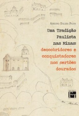Uma tradição paulista nas Minas: descobridores e conquistadores nos sertões dourados