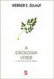 Ideologia Verde Outros Ensaios sobre Meio Ambiente