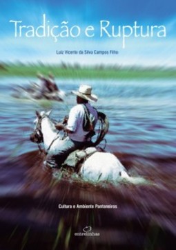 Tradição e ruptura: cultura e ambiente pantaneiros