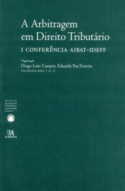A arbitragem em direito tributário: I conferência AIBAT-IDEFF