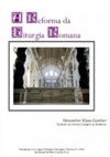A Reforma Litúrgica Romana