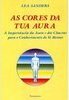 As Cores da Tua Aura: Importância da Aura e dos Chacras...