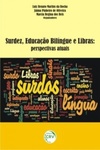 Surdez, Educação Bilìngue e Libras: